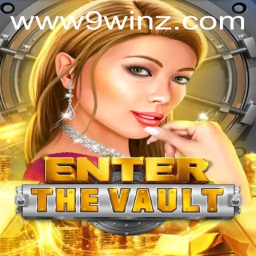 Exploring the Thrills of EntertheVault: A Guide to Mastering 9winz