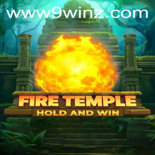 Exploring FireTemple: A Captivating Adventure with 9winz